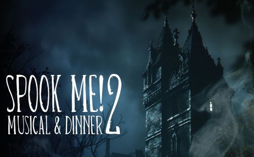 SPOOK ME! 2 – Musical & Dinner