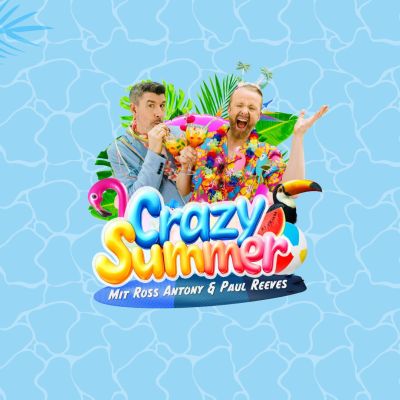 Crazy Summer mit Ross Antony & Paul Reeves