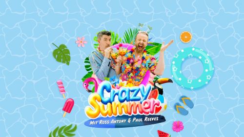 Crazy Summer mit Ross Antony und Paul Reeves